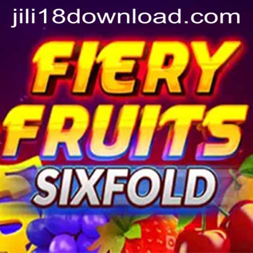 Explore the Excitement of FieryFruitsSixFold: A Guide to the Game and JILI18 DOWNLOAD
